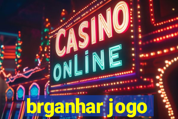 brganhar jogo